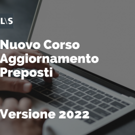 Nuovo Corso di Aggiornamento Preposti - Versione 2022 Nuovo Corso di Aggiornamento Preposti - Versione 2022