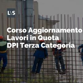 Corso Aggiornamento Lavori in Quota e DPI Terza Categoria Corso Aggiornamento Lavori in Quota e DPI Terza Categoria