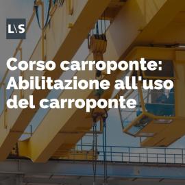 Corso carroponte: abilitazione all'uso del carroponte Corso carroponte: abilitazione all'uso del carroponte