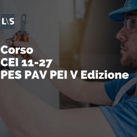 Corso CEI 11-27 PES PAV PEI V Edizione Corso CEI 11-27 PES PAV PEI V Edizione
