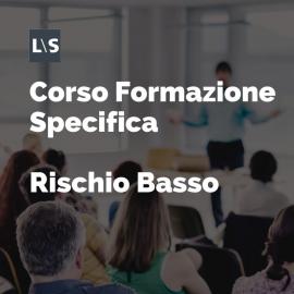 Corso formazione specifica rischio basso Corso formazione specifica rischio basso