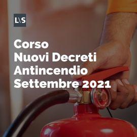 Corso Nuovi Decreti Antincendio Settembre 2021