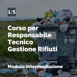 Corso Responsabile Tecnico Gestione Rifiuti Modulo Intermediazione (Categoria 8) Corso Responsabile Tecnico Gestione Rifiuti Modulo Intermediazione (Categoria 8)