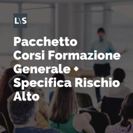 Pacchetto Corsi Formazione Generale e Specifica Rischio Alto Pacchetto Corsi Formazione Generale e Specifica Rischio Alto