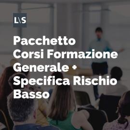 Pacchetto Corsi Formazione Generale e Specifica Rischio Basso Pacchetto Corsi Formazione Generale e Specifica Rischio Basso