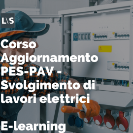 PES-PAV Aggiornamento 4 ore - Svolgimento di lavori elettrici PES-PAV Aggiornamento 4 ore - Svolgimento di lavori elettrici