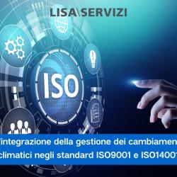 L’integrazione della gestione dei cambiamenti climatici negli standard ISO9001 e ISO14001