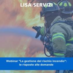 Webinar "La gestione del rischio incendio": le risposte alle domande 