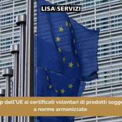 Stop dell’UE ai certificati volontari di prodotti soggetti a norme armonizzate