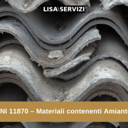 UNI 11870 - Materiali contenenti Amianto